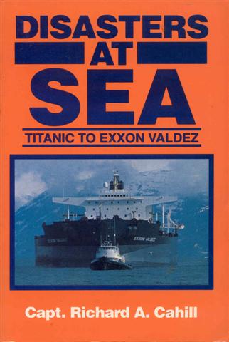 Image for Disasters at Sea: Titanic to Exxon Valdez Disasters at Sea: Titanic to Exxon Valdez