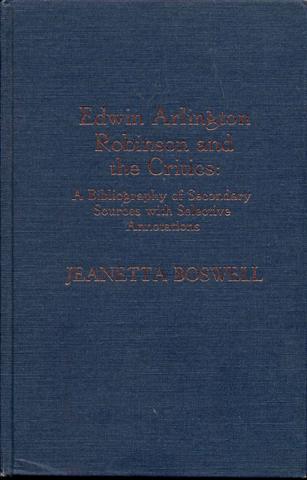 Edwin Arlington Robinson and the Critics: A Bibliography of Secondary Sources With Selective Annotations