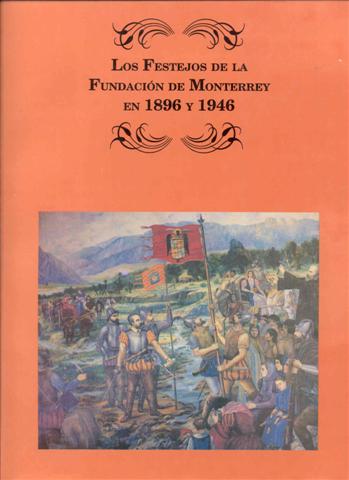 Los Festejos de la Fundacion de Monterrey en 1896 y 1946