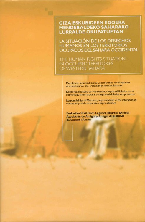 Giza Eskubideen Egoera Mendebaldeko Saharako Lurralde Okupatuetan / La Situacion de Los Derechos Humanos En Los Territorios Ocupados Del Sahara Occidental / The Human Rights Situation in Occupied Territories of Western Sahara