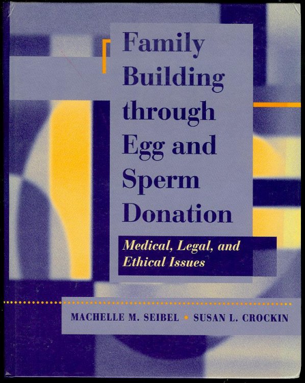 Family Building Through Egg and Sperm Donation: Medical, Legal, and Ethical Issues