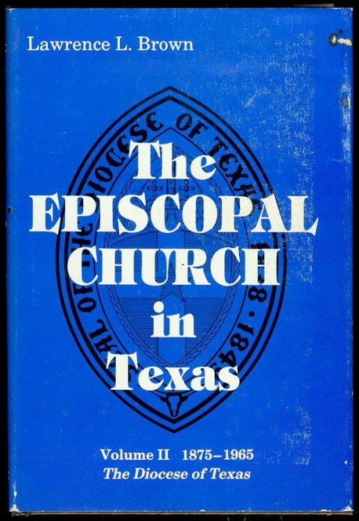 The Episcopal Church in Texas: Volume 2 - The Diocese of Texas, 1875-1965