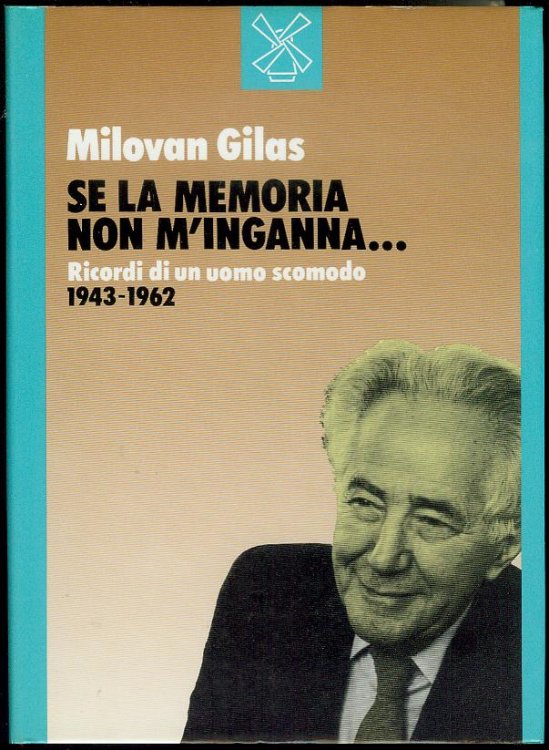 Se la memoria non m'inganna. Ricordi di un uomo scomodo (1943-1962)