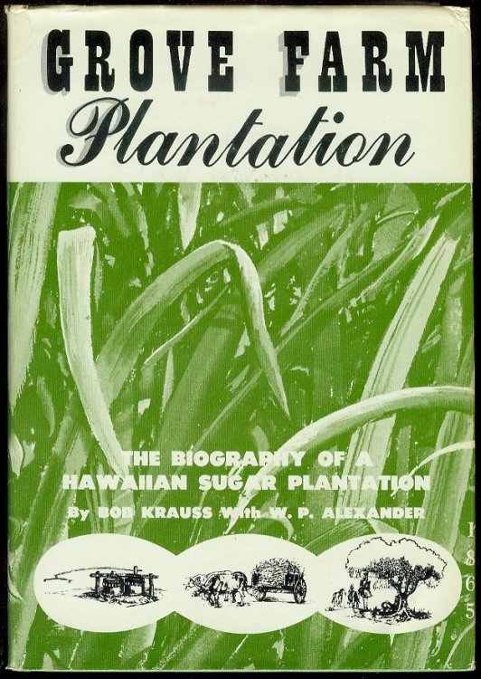 Grove Farm Plantation: The Biography of a Hawaiian Sugar Plantation