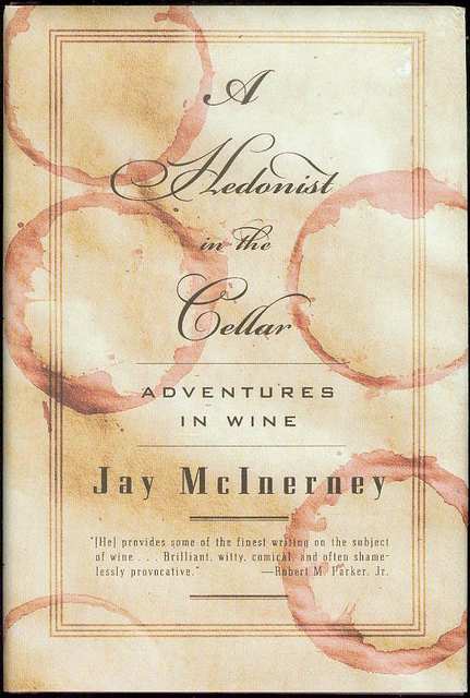 A Hedonist in the Cellar: Adventures in Wine