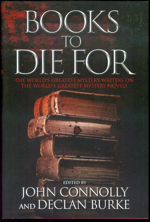Books to Die For: The World's Greatest Mystery Writers on the World's Greatest Mystery Novels