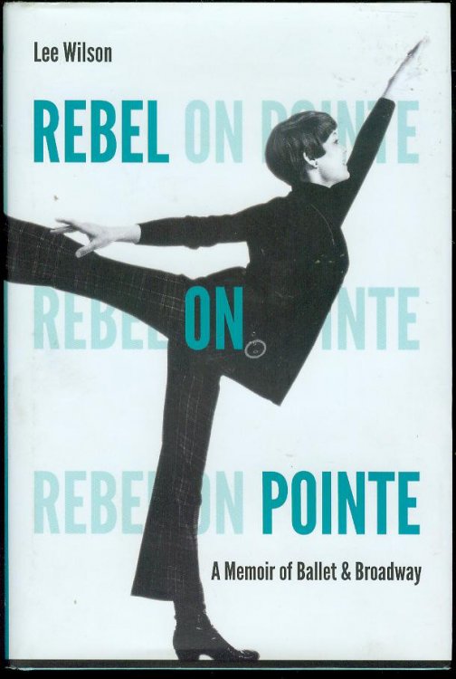 Rebel on Pointe: A Memoir of Ballet and Broadway