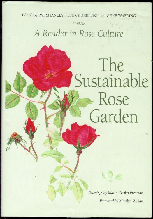 Sustainable Rose Garden: A Reader in Rose Culture
