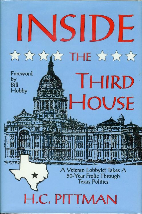Inside the Third House: A Veteran Lobbyist Takes a 50-Year Frolic Through Texas Politics