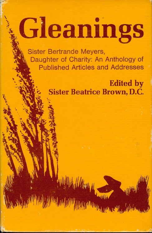 Gleanings: Sister Bertrande Meyers, Daughter of Charity: An Anthology of Published Articles and Addresses