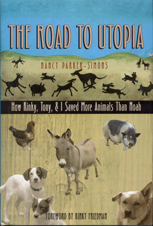 The Road to Utopia: How Kinky, Tony, & I Saved More Animals Than Noah