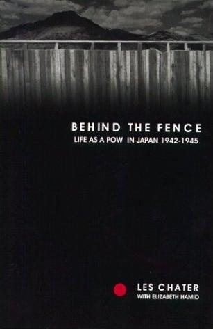 Behind the Fence: Life as a POW in Japan 1942-1945
