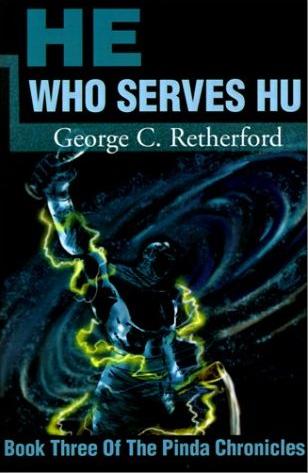 He Who Serves Hu: Book Three of the Pinda Chronicles