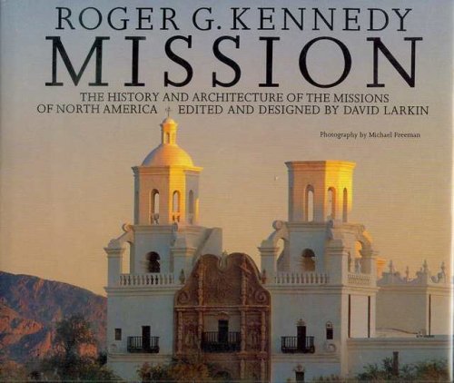 Mission: The History and Architecture of the Missions of North America