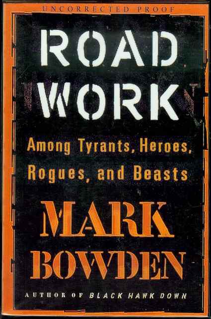 Road Work: Among Tyrants, Heroes, Rogues, and Beasts