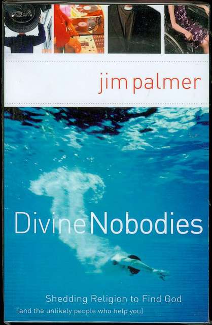 Divine Nobodies: Shedding Religion to Find God (and the Unlikely People Who Help You)