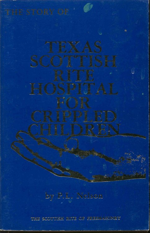 The Story of Texas Scottish Rite Hospital for Crippled Children