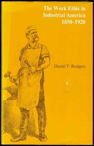 The Work Ethic in Industrial America, 1850-1920
