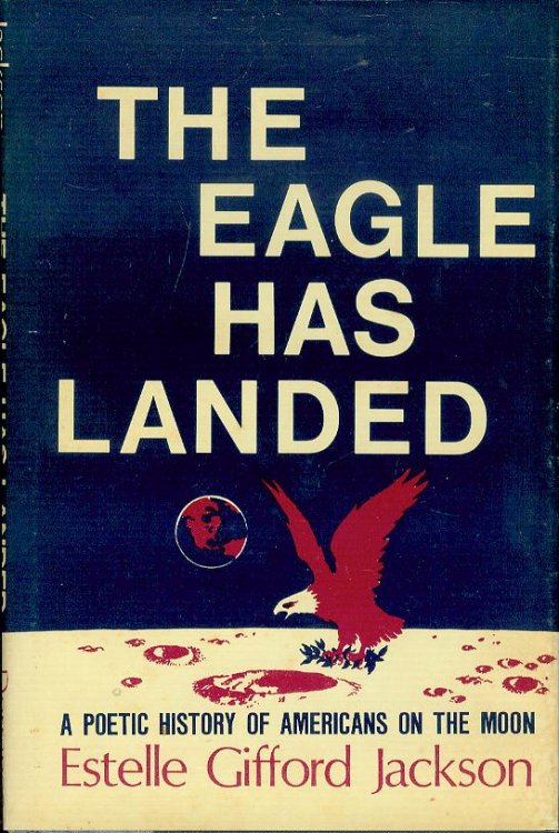 The Eagle Has Landed: A Poetic History of Americans on the Moon