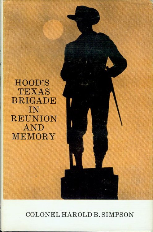 Hood's Texas Brigade in Reunion and Memory