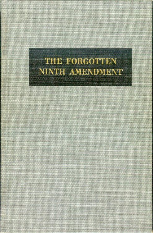 The Forgotten Ninth Amendment: A Call For Legislative and Judicial Recognition of Rights Under Social Conditions of Today
