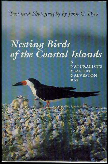 Nesting Birds of the Coastal Islands: A Naturalist's Year on Galveston Bay
