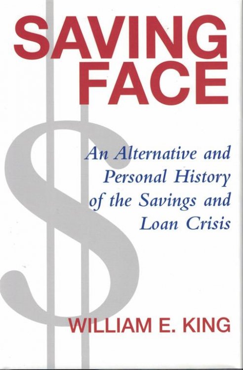 Saving Face: An Alternative and Personal Account of the Savings and Loan Crisis