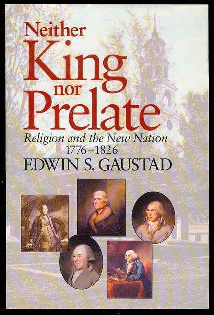 Neither King Nor Prelate: Religion and the New Nation 1776-1826
