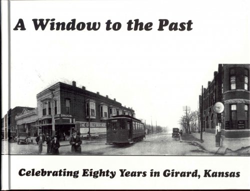 A Window to the Past: A Pictorial History of Girard, Kansas 1918-1998