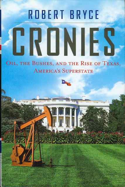 Cronies: Oil, the Bushes, and the Rise of Texas, America's Superstate