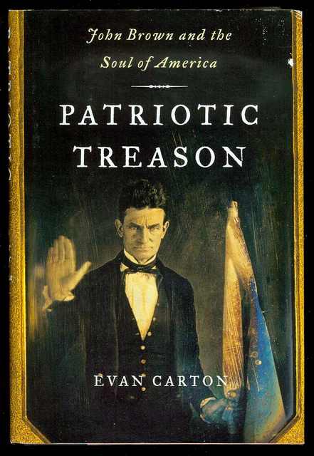Patriotic Treason: John Brown and the Soul of America