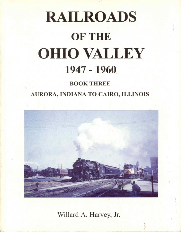 Railroads of the Ohio Valley 1947-1960 (Book Three - Aurora, Indiana to Cairo, Illinois)