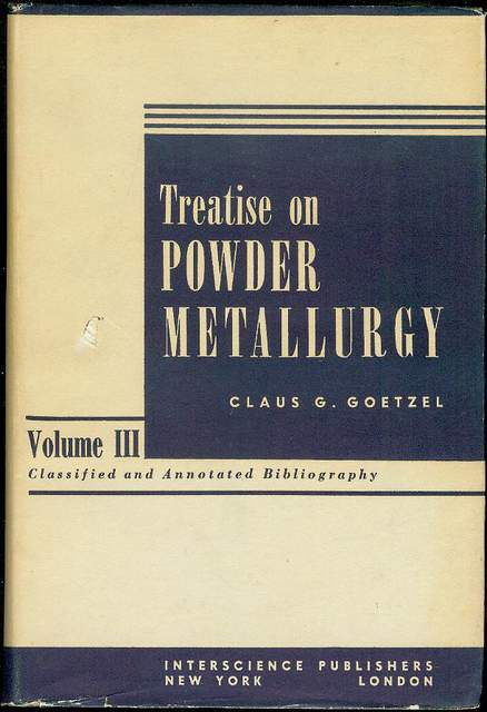 Treatise on Powder Metallurgy: Volume III - Classified and Annotated Bibliography