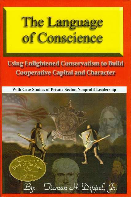 The Language of Conscience: Using Enlightened Conservatism to Build Cooperative Capital and Character With Case Studies of Private Sector, Nonprofit Leadership