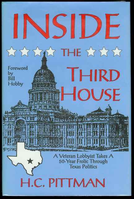 Inside the Third House: A Veteran Lobbyist Takes a 50-Year Frolic Through Texas Politics