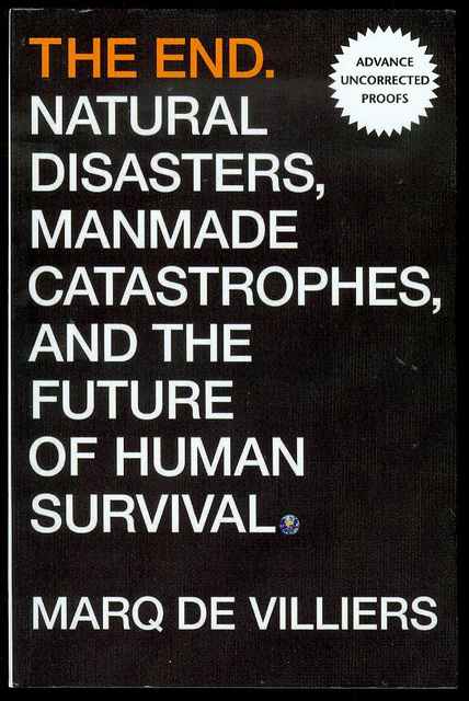 The End: Natural Disasters, Manmade Catastrophes, and the Future of Human Survival