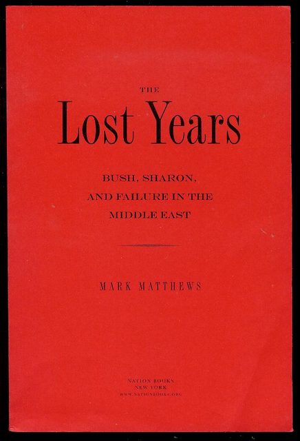 The Lost Years: Bush, Sharon, and Failure in the Middle East