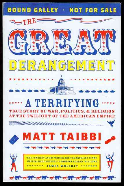 The Great Derangement: A Terrifying True Story of War, Politics, and Religion at the Twilight of the American Empire