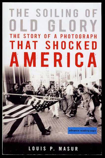 The Soiling of Old Glory: The Story of a Photograph That Shocked America