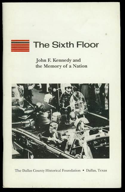 The Sixth Floor: John F. Kennedy and the Memory of a Nation