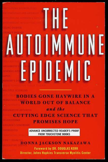 The Autoimmune Epidemic: Bodies Gone Haywire in a World Out of Balance - And the Cutting Edge Science That Promises Hope
