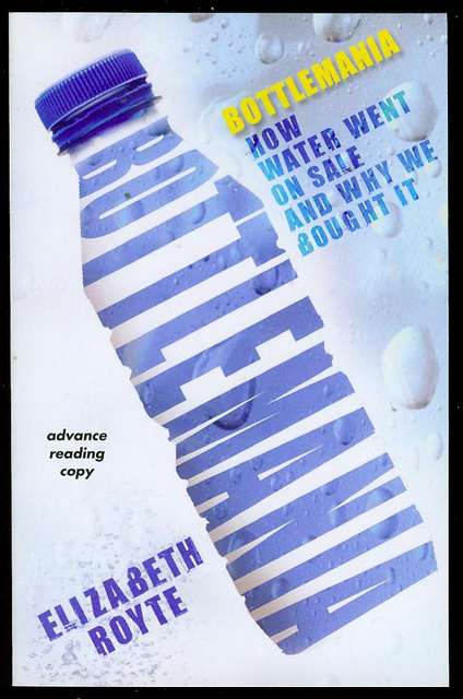 Bottlemania: How Water Went on Sale and Why We Bought It