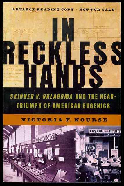 In Reckless Hands: Skinner v. Oklahoma and the Near-Triumph of American Eugenics