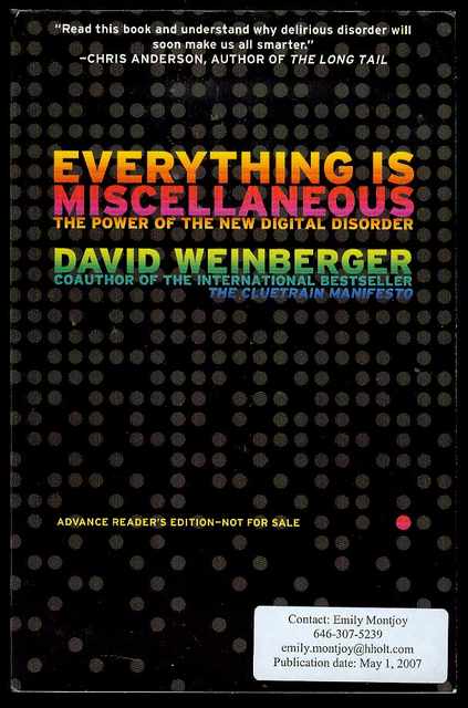 Everything Is Miscellaneous: The Power of the New Digital Disorder
