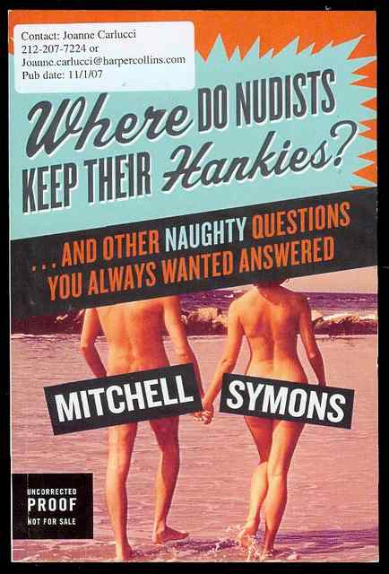 Where Do Nudists Keep Their Hankies: . and Other Naughty Questions You Always Wanted Answered