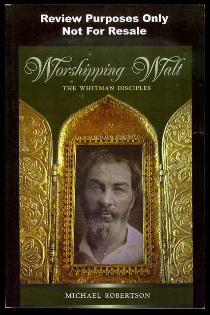 Worshipping Walt: The Whitman Disciples
