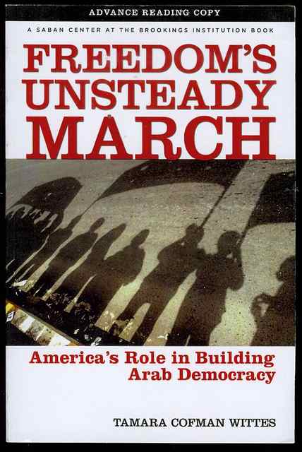 Freedom's Unsteady March: America's Role in Building Arab Democracy