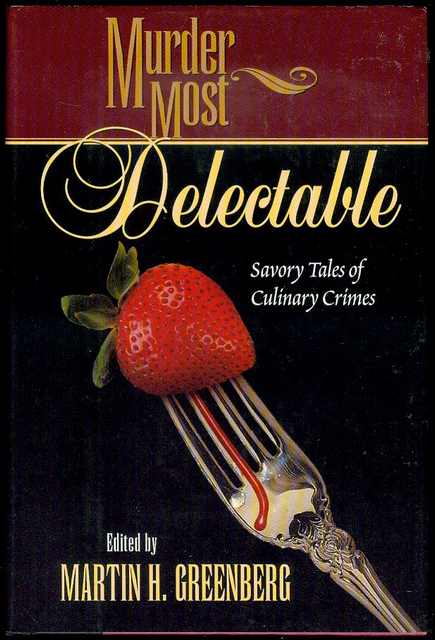 Image for Murder Most Delectable: Savory Tales of Culinary Crimes Murder Most Delectable: Savory Tales of Culinary Crimes