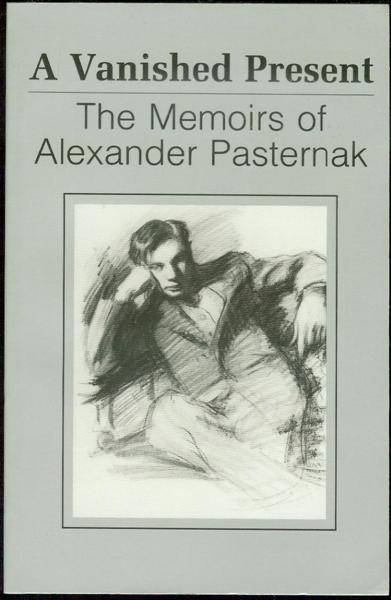 A Vanished Present: The Memoirs of Alexander Pasternak