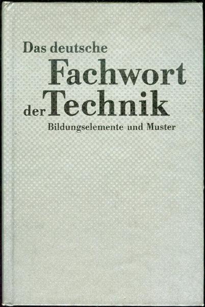 Das Deutsche Fachwort der Technik: Bildungselemente und Muster